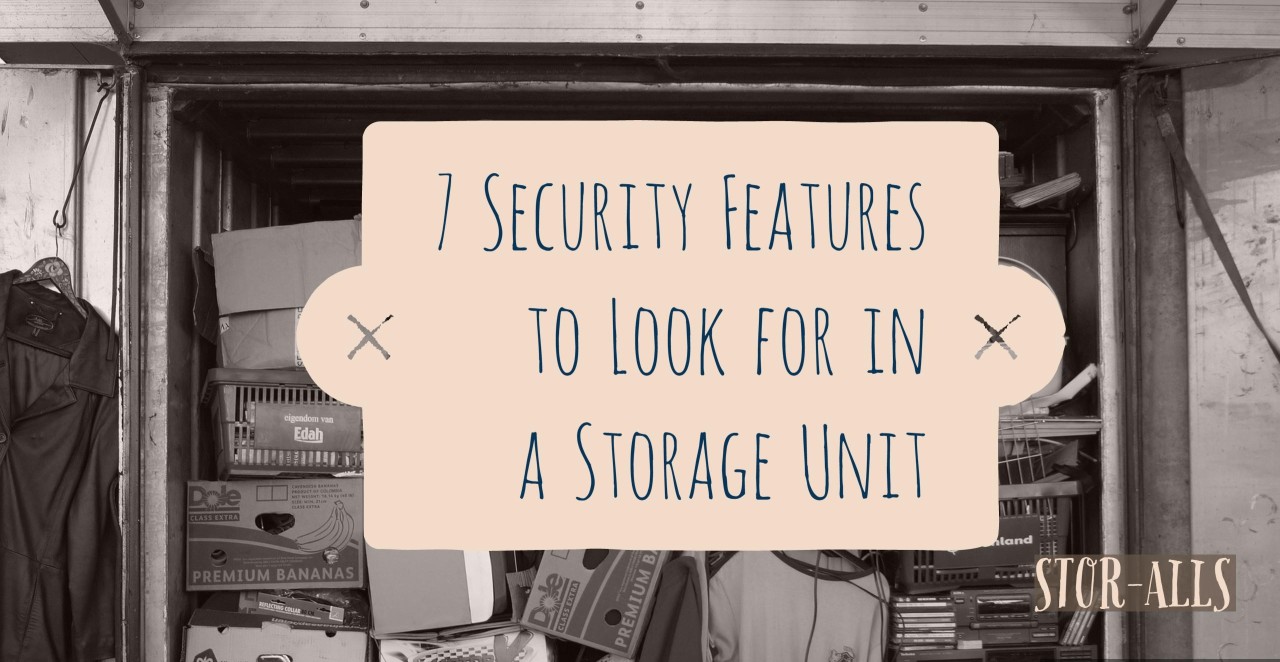 7 Security Features to Look for in a Storage Unit